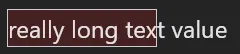 Rectangle with text 'really long text value' that overflows over the right side