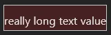 Rectangle with text 'really long text value' that neatly fits into it, due to smaller font size